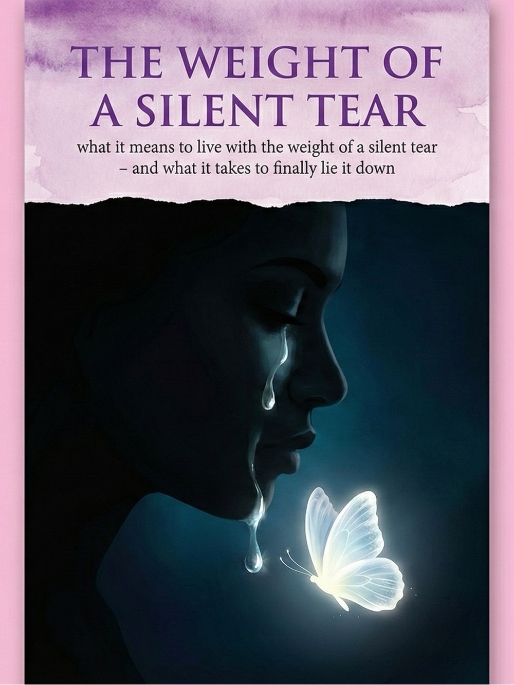 THE WEIGHT OF A SILENT TEAR